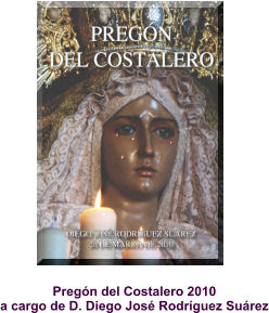 Pregón del Costalero 2010 a cargo de D. Diego José Rodríguez Suárez